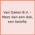 Van Daken B.V. – Meer dan een dak, een belofte
